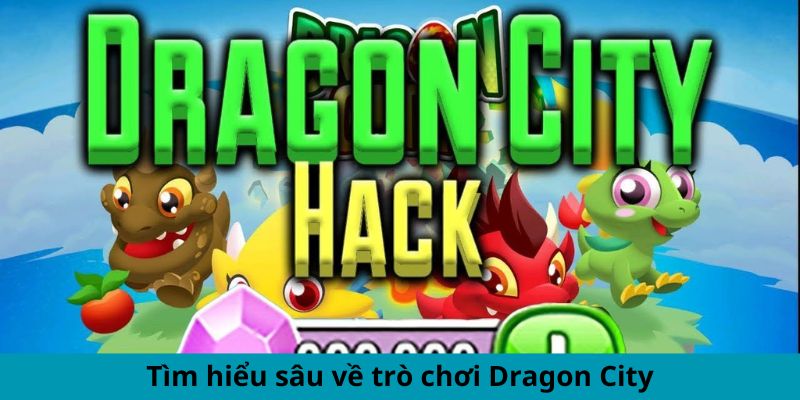 Tìm hiểu sâu về trò chơi Dragon City